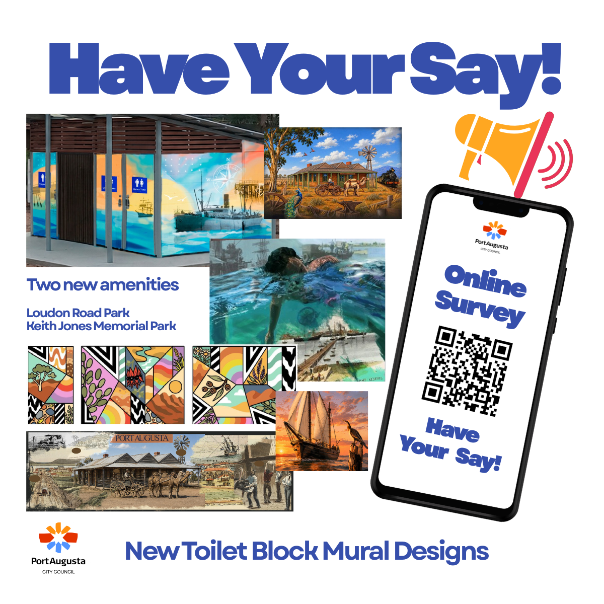 Graphic headed “Have Your Say!” promoting “New Toilet Block Mural Designs” for “Loudon Road Park” and “Keith Jones Memorial Park.” It shows several proposed mural designs featuring coastal, maritime, historical and nature-themed imagery. On the right, a smartphone displays the Port Augusta City Council logo, the words “Online Survey”, a QR code, and “Have Your Say!” The Port Augusta City Council logo and name appear at the bottom left.